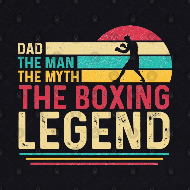 Dad The Man The Myth The Boxing Legend is perfect gifts ideas for celebrating Dad on Father's Day. by HammerSonic